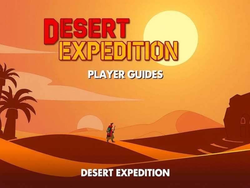 Desert Expedition Player Guides